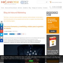 Recursos humanos y marketing, unidos para la gestión de talento