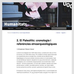 2. El Paleolític: cronologia i referències etnoarqueològiques
