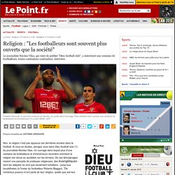Religion : "Les footballeurs sont souvent plus ouverts que la société"