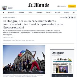 En Hongrie, des milliers de manifestants contre une loi interdisant la représentation de l’homosexualité