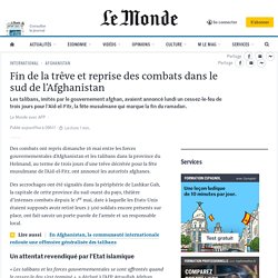 Fin de la trêve et reprise des combats dans le sud de l’Afghanistan