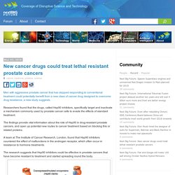 New cancer drugs could treat lethal resistant prostate cancers