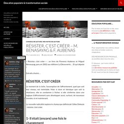 Résister, c'est créer - M. Benasayag & F. Aubenas