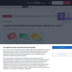 A quoi ressemblera l'expérience client en 2030 ?