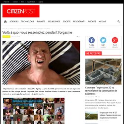 Voilà à quoi vous ressemblez pendant l'orgasme