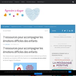 Ressources pour accompagner les émotions difficiles des enfants