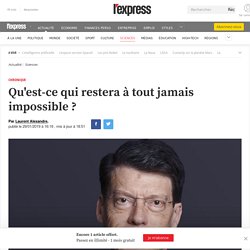 Qu'est-ce qui restera à tout jamais impossible ?
