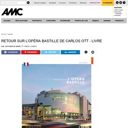 Retour sur l’Opéra Bastille de Carlos Ott - Livre