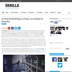 Lo show dei RoofTopper a Parigi: una vertigine di fotografia