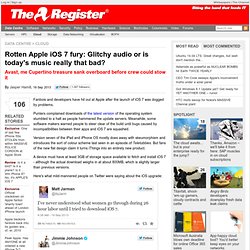 Rotten Apple iOS 7 fury: Glitchy audio or is today's music really that bad?