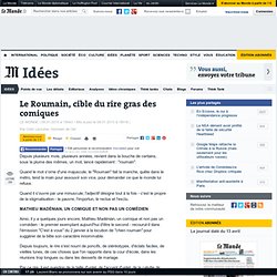 Le Roumain, cible du rire gras des comiques