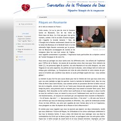 Pâques en Roumanie - Servantes de la Présence de Dieu