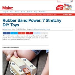 Rubber Band Power: 7 Stretchy DIY Toys