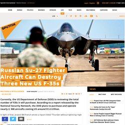 Russian Su-27 Fighter Aircraft Can Destroy Three New US F-35s