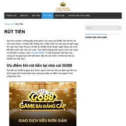 Hướng dẫn Rút Tiền Go88 về tài khoản đơn giản, nhanh chóng
