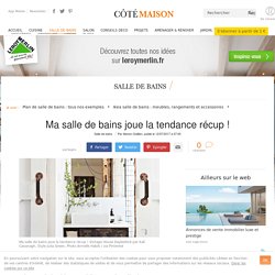Salle de bain tendance récup - 12/07/17
