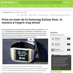 Prise en main de la Samsung Galaxy Gear, la montre à l'esprit trop étroit