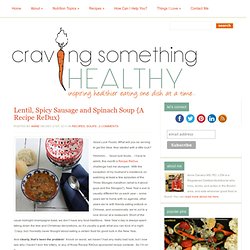 Lentil, Spicy Sausage and Spinach Soup {A Recipe ReDux}