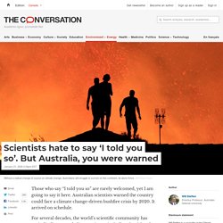 Scientists hate to say 'I told you so'. But Australia, you were warned
