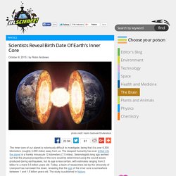 Scientists Reveal Birth Date Of Earth's Inner Core
