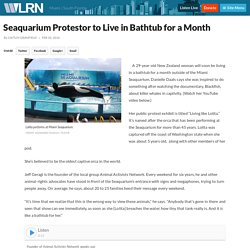 Seaquarium Protestor to Live in Bathtub for a Month