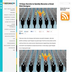 10 Easy Secrets to Quickly Become a Great Web Designer