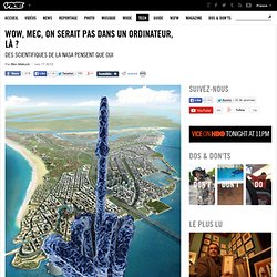 Wow, mec, on serait pas dans un ordinateur, là ?