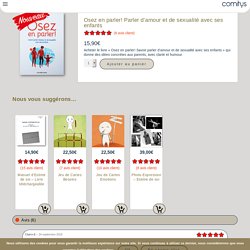 Osez en parler! Parler d'amour et de sexualité avec ses enfants - Comitys