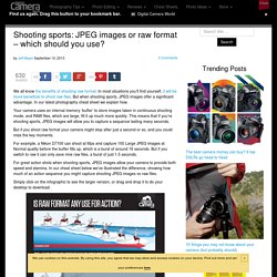 Shooting sports: JPEG images or raw format - which should you use?