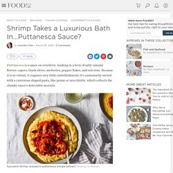 Shrimp Takes a Luxurious Bath In...Puttanesca Sauce?
