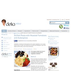 Sicilian Pasta with Roasted Tomatoes and Aubergines - Italian