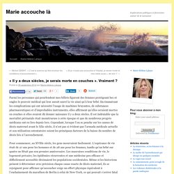 « Il y a deux siècles, je serais morte en couches ». Vraiment ?