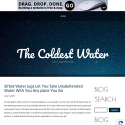 Sifted Water Jugs Let You Take Unadulterated Water With You Any place You Go