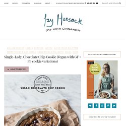 Single-Lady, Chocolate Chip Cookie (Vegan with GF + PB cookie variations)