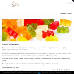 A quoi sert le sirop de glucose ? - Mon jardin chocolate