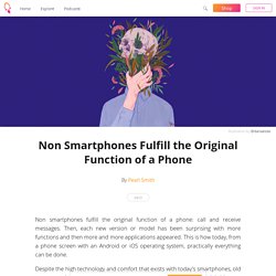Non Smartphones Fulfill the Original Function of a Phone