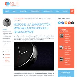 Moto 360 : la smartwatch Motorola sous Google Android Wear