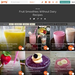 Best 55 Fruit Smoothies Without Dairy Recipes