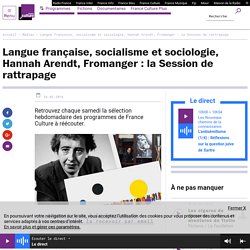 Langue française, socialisme et sociologie, Hannah Arendt, Fromanger : la Session de rattrapage