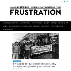 Il n’y a pas de “questions sociétales”, il n’y a toujours eu que des questions sociales