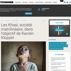 Les Khasi, société matrilinéaire, dans l'objectif de Karolin Klüppel