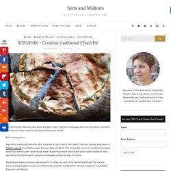 SOPARNIK - Croatian traditional Chard Pie ⋆ Nuts and Walnuts