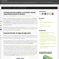 Sostenibilidad para Dummies: la economía circular, transformar residuos en recursos