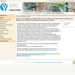 Agir sur les souffrances relationnelles au travail. Manuel de l'intervenant confronté aux situations de conflit, de harcèlement et d'emprise au travail