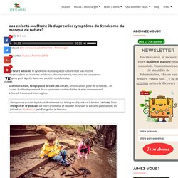 Vos enfants souffrent-ils du premier symptôme du Syndrome du manque de nature? – Éveil et nature