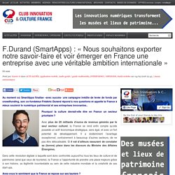 F.Durand (SmartApps) : « Nous souhaitons exporter notre savoir-faire et voir émerger en France une entreprise avec une véritable ambition internationale »