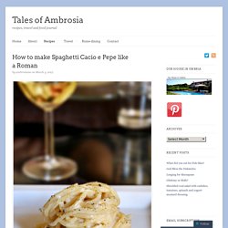 How to make Spaghetti Cacio e Pepe like a Roman