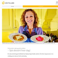 – Spis dessert hver dag! - Vektklubb
