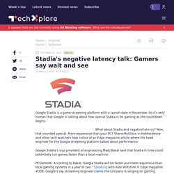 Stadia's negative latency talk: Gamers say wait and see
