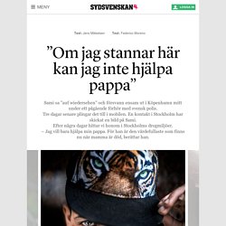 ”Om jag stannar här kan jag inte hjälpa pappa” - Sydsvenskan